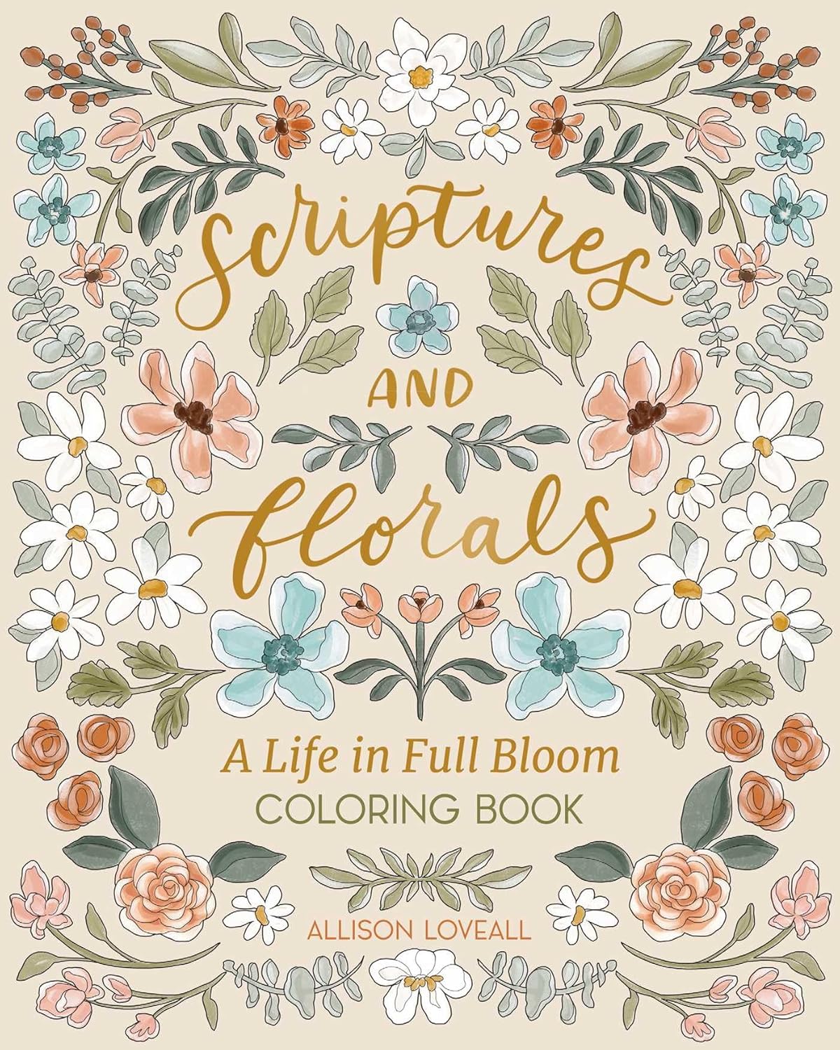 Scriptures and Florals: Life In Full Bloom: Coloring Book