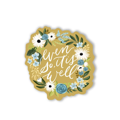 Even So, It Is Well Sticker - Loveall Design Co.