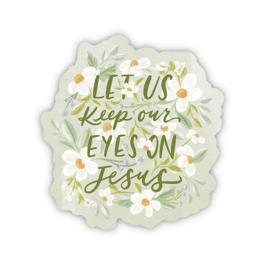 Let Us Keep Our Eyes on Jesus Sticker - Loveall Design Co.