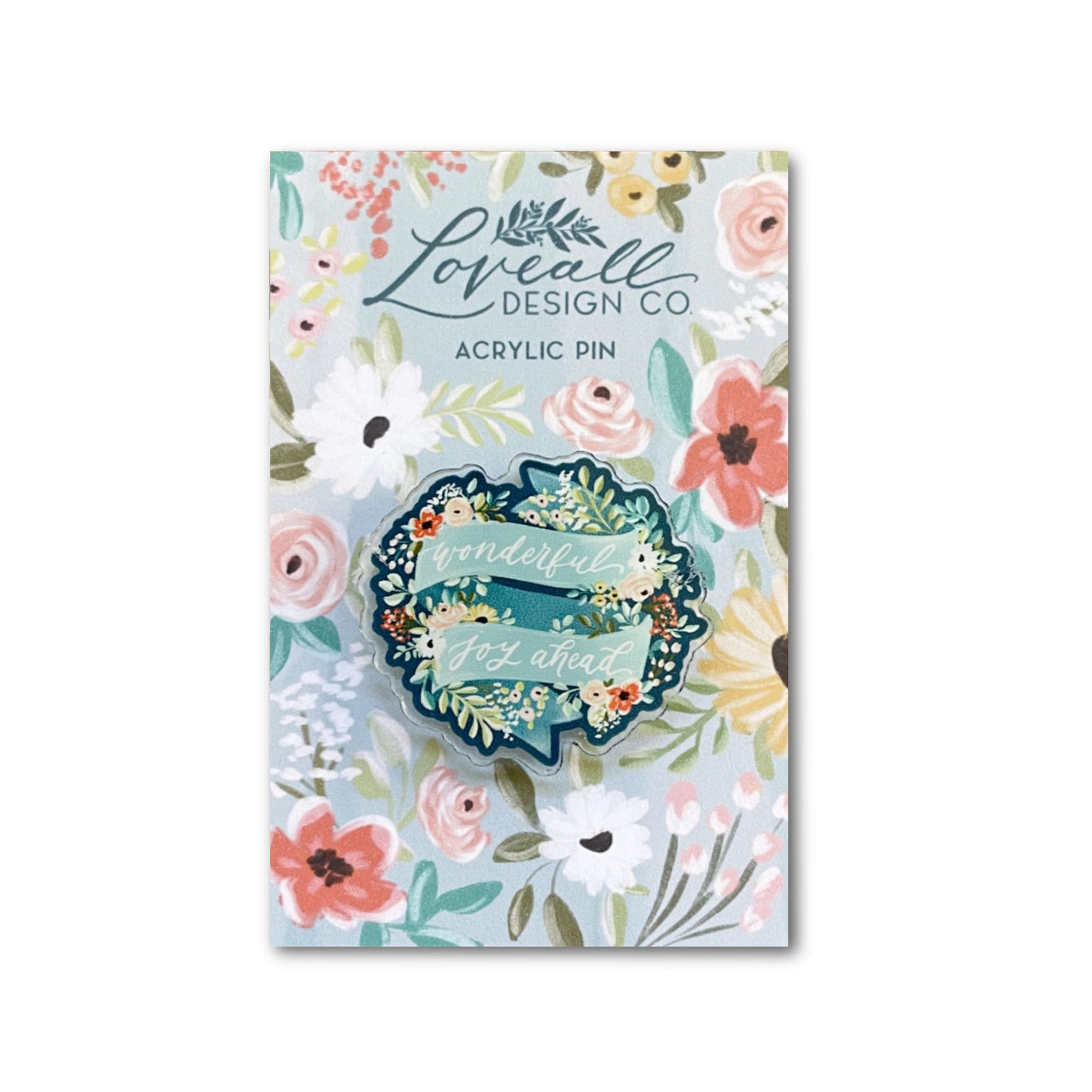 Wonderful Joy Ahead Acrylic Pin - Loveall Design Co.