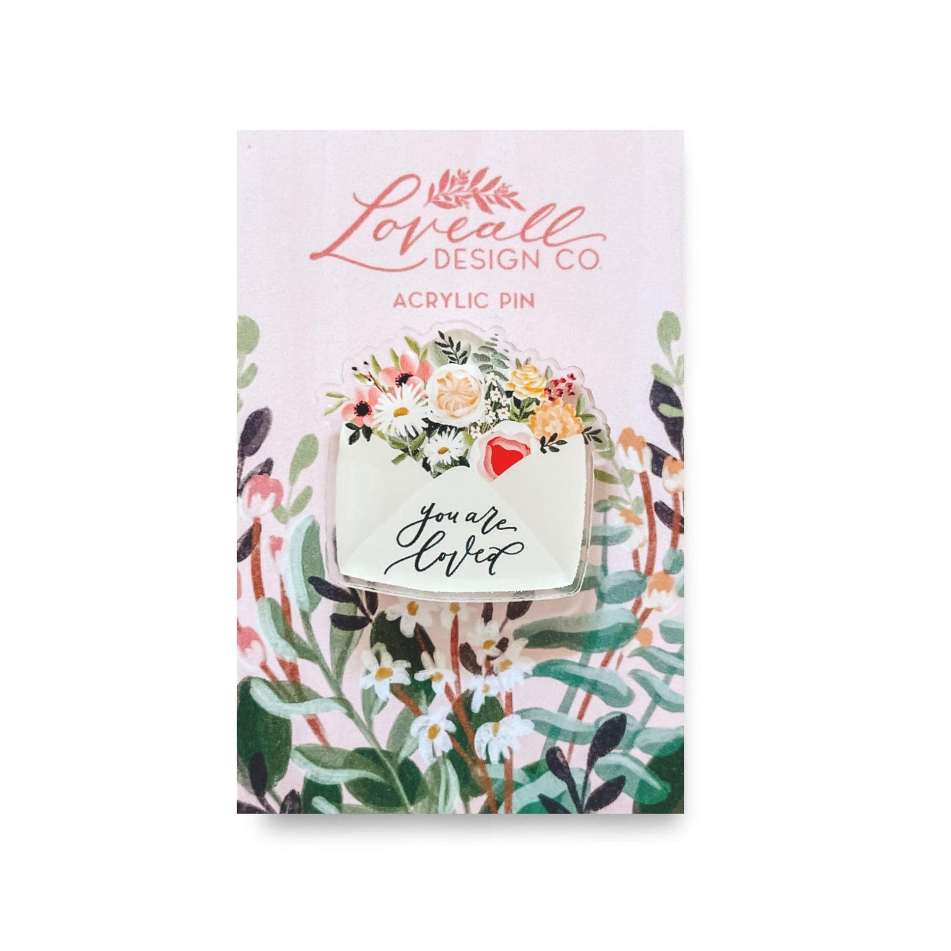 You Are Loved Acrylic Pin - Loveall Design Co.